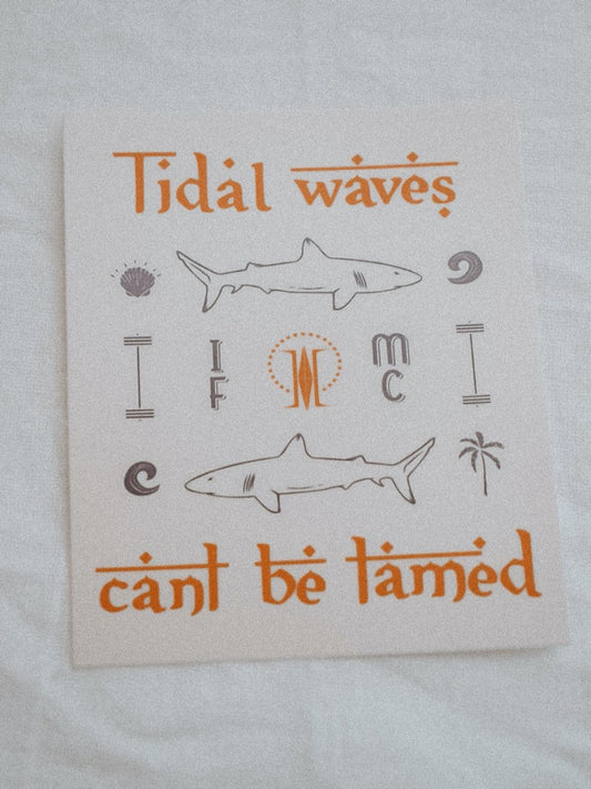 "Tidal Waves Can't Be Tamed" - Mae Cargo